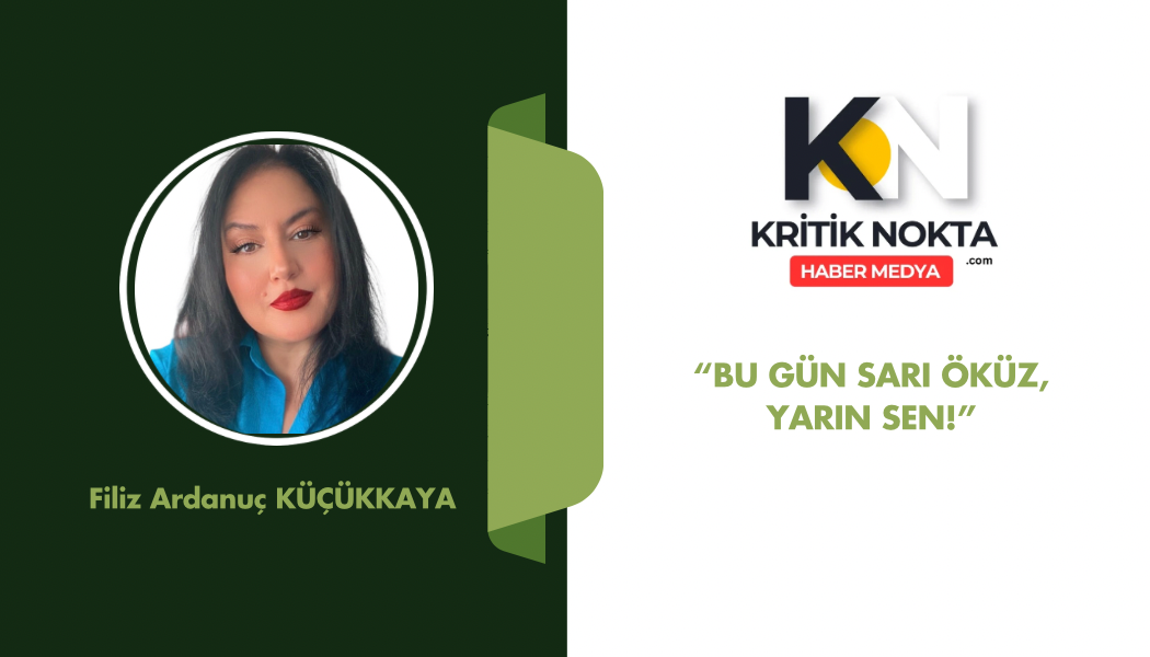 BUGÜN SARI ÖKÜZ, YARIN SEN!