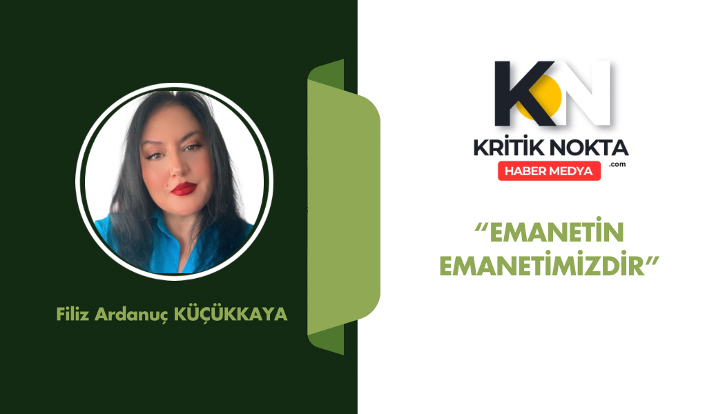 EMANETİN EMANETİMİZDİR 