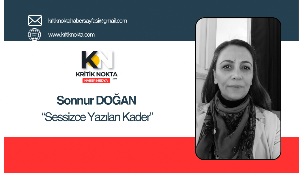 SESSİZCE YAZILAN KADER